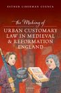 Esther Liberman Cuenca: The Making of Urban Customary Law in Medieval and Reformation England, Buch