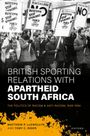 Matthew P Llewellyn: British Sporting Relations with Apartheid South Africa, Buch