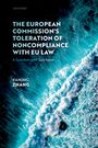 Yaning Zhang: The European Commission's Toleration of Noncompliance with EU Law, Buch