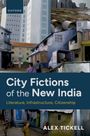Alex Tickell: City Fictions of the New India, Buch