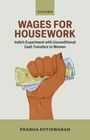 Titel: "Wages for Housework". Untertitel: "India’s Experiment with Unconditional Cash Transfers to Women". Illustration: Faust mit Geld.