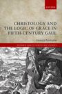 Donald Fairbairn: Christology and the Logic of Grace in Fifth-Century Gaul, Buch