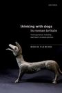Robin Fleming: Thinking with Dogs in Roman Britain, Buch
