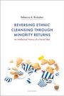 Rebecca A Brubaker: Reversing Ethnic Cleansing Through Minority Returns, Buch