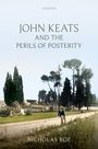 Nicholas Roe: John Keats and the Perils of Posterity, Buch