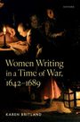 Karen Britland: Women Writing in a Time of War, 1642-1689, Buch