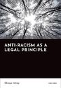 Text: "ANTI-RACISM AS A LEGAL PRINCIPLE", "Shreya Atrey", "Oxford".   
Baumkronen von unten, bildfüllend.