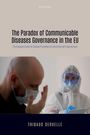 Thibaud Deruelle: The Paradox of Communicable Diseases Governance in the EU, Buch