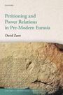 David Zaret: Petitioning and Power Relations in Pre-Modern Eurasia, Buch