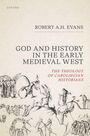 Robert A H Evans: God and History in the Early Medieval West, Buch