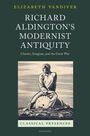 Elizabeth Vandiver: Richard Aldington's Modernist Antiquity, Buch