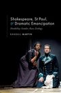 Randall Martin: Shakespeare, St Paul, and Dramatic Emancipation, Buch