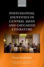 Tamar Koplatadze: Postcolonial Identities in Central Asian and Caucasian Literature, Buch