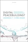 Andreas T Hirblinger: Digital Peacebuilding?, Buch