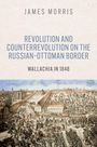 James Morris: Revolution and Counterrevolution on the Russian-Ottoman Border, Buch