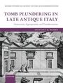 Titel: Tomb Plundering in Late Antique Italy. Autorin: Cristina E. Murer. Illustration: Menschen plündern Gräber.