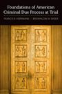 Francis R Herrmann: Foundations of American Criminal Due Process at Trial, Buch