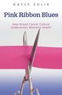 Gayle A Sulik: Pink Ribbon Blues, Buch