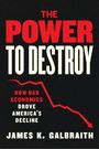James K Galbraith: The Power to Destroy, Buch