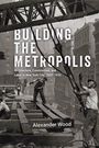 Alexander Wood: Building the Metropolis, Buch