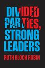 Ruth Bloch Rubin: Divided Parties, Strong Leaders, Buch