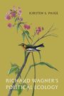 Kirsten S Paige: Richard Wagner's Political Ecology, Buch