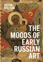 Justin Willson: The Moods of Early Russian Art, Buch