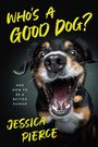 Jessica Pierce: Who's a Good Dog?, Buch