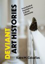 Texte: "DEVIANT ART HISTORIES", "From Radical Psychiatry to Cultural Citizenship", "Kaira M. Cabañas". Ein Schmetterling auf einem Geländer.