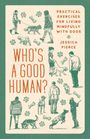 "Who's a Good Human? Practical Exercises for Living Mindfully with Dogs, Jessica Pierce." Illustrationen von Menschen und Hunden mit Knochen und Pfotenabdrücken.
