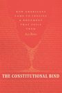 "How Americans Came to Idolize a Document That Fails Them" und "The Constitutional Bind". Rote und orange Farbgestaltung.