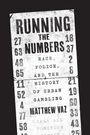 „RUNNING THE NUMBERS“, „Race, Police, and the History of Urban Gambling“ von Matthew Vaz. Zufällige Zahlen sind aufgelistet.