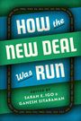 Text: "How the New Deal Was Run" und "Edited by Sarah E. Igo & Ganesh Sitaraman."  

Das Design hat grüne und blaue Streifen.