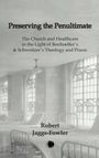 Robert M. Jaggs-Fowler: Preserving the Penultimate, Buch
