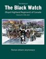 Roman Johann Jarymowycz: The History of the Black Watch (Royal Highland Regiment) of Canada: Volume 3, 1946-2022: Volume 3: 1946-2022, Buch