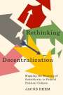 Jacob Deem: Rethinking Decentralization, Buch