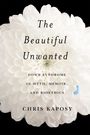 Chris Kaposy: The Beautiful Unwanted, Buch
