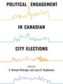 : Political Engagement in Canadian City Elections, Buch