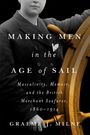 Graeme J Milne: Making Men in the Age of Sail, Buch