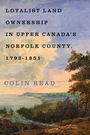 Colin Read: Loyalist Land Ownership in Upper Canada's Norfolk County, 1792-1851, Buch