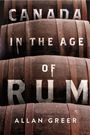 Allan Greer: Canada in the Age of Rum, Buch