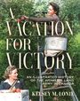 Text: "A Vacation for Victory", "An Illustrated History of the Women's Land Army in Canada", "Kelsey M. Lonie". Zwei Frauen ernten Äpfel.