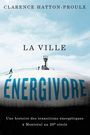 Clarence Hatton-Proulx: La Ville Énergivore, Buch