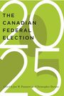 "THE CANADIAN FEDERAL ELECTION 2025" in schwarzer Schrift auf grünem Hintergrund, großes "2025" im Hintergrund.