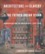 Gauvin Bailey: Architecture and Slavery in the French Indian Ocean, Buch