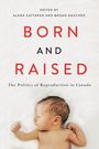 "Born and Raised: The Politics of Reproduction in Canada" von Alana Cattapan und Megan Gaucher, zeigt ein schlafendes Baby.