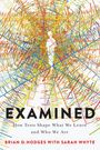 „EXAMINED: How Tests Shape What We Learn and Who We Are“ von Brian D. Hodges mit Sarah Whyte. Silhouette in Linien.