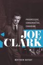 Texte: "PROGRESSIVE, CONSERVATIVE, CANADIAN", "JOE CLARK", "MATTHEW HAYDAY". Ein Mann in Anzug steht selbstbewusst.