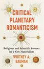 Whitney A. Bauman: Critical Planetary Romanticism, Buch