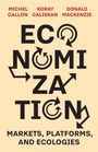 Titel: "Economization: Markets, Platforms, and Ecologies". Namen: Michel Callon, Koray Caliskan, Donald Mackenzie.